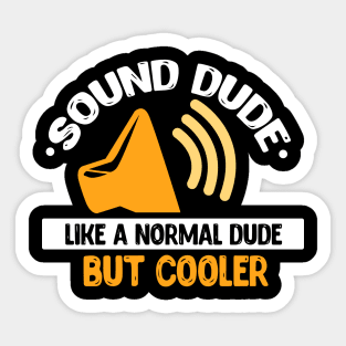 Sound Dude Like A Normal Dude But Cooler Sticker